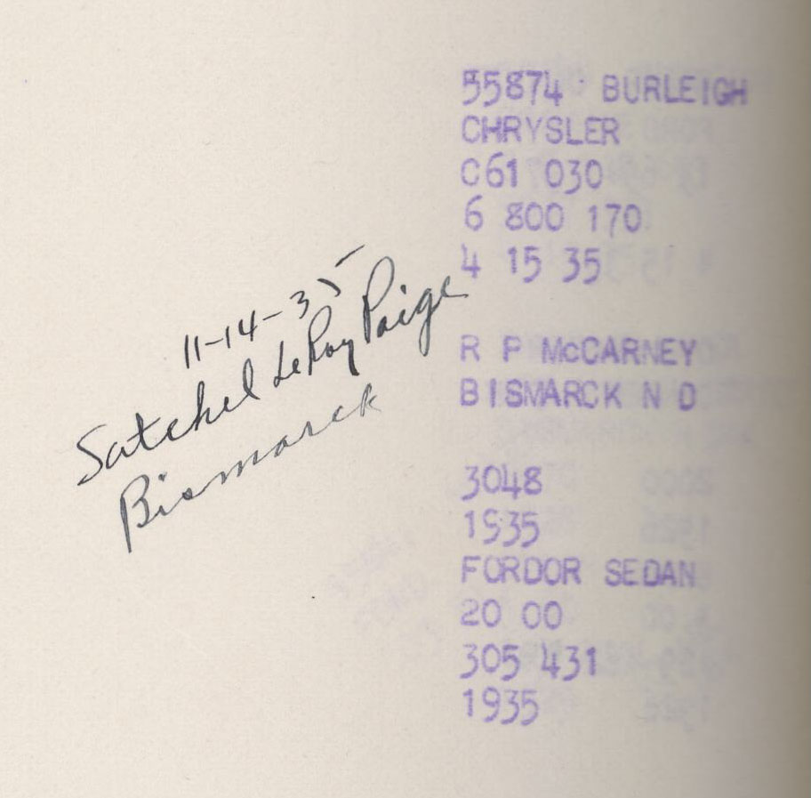 11-14-35 Satchel LeRoy Paige Bismarck. 55874 Burleigh Chrysler C61 030 6 800 170 4 15 35. R P McCarney Bismarck ND. 3048 1935 Fordor Sedan 20 00 305 431 1935.